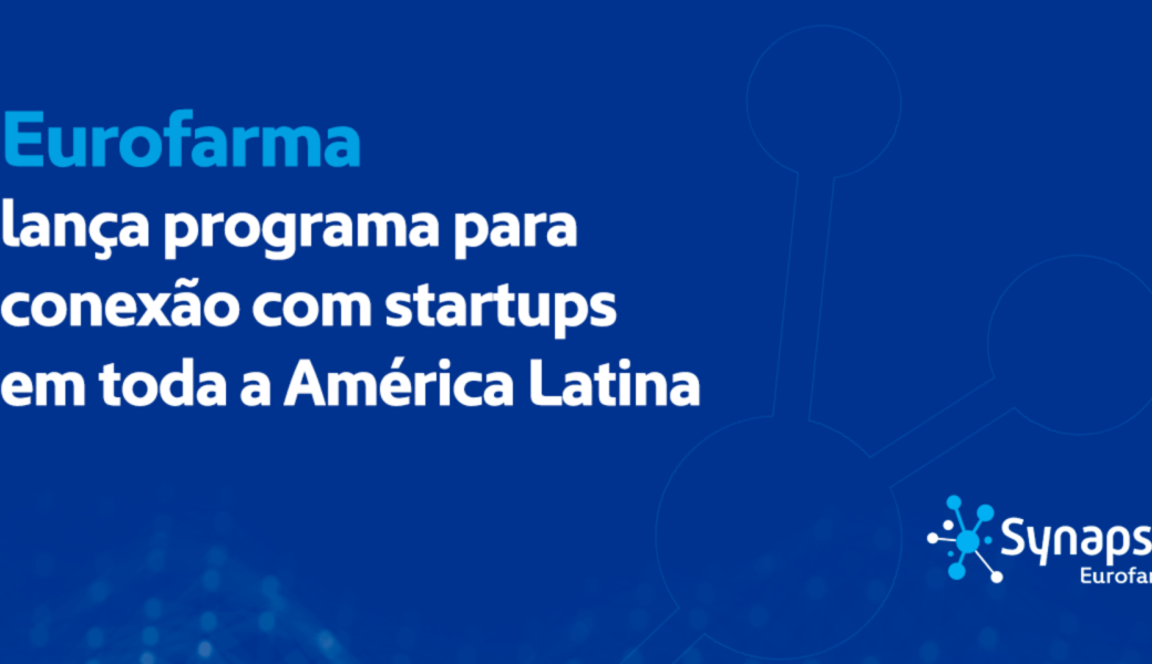 Eurofarma Synapsis lança programa para conexão com startups em toda a América Latina.